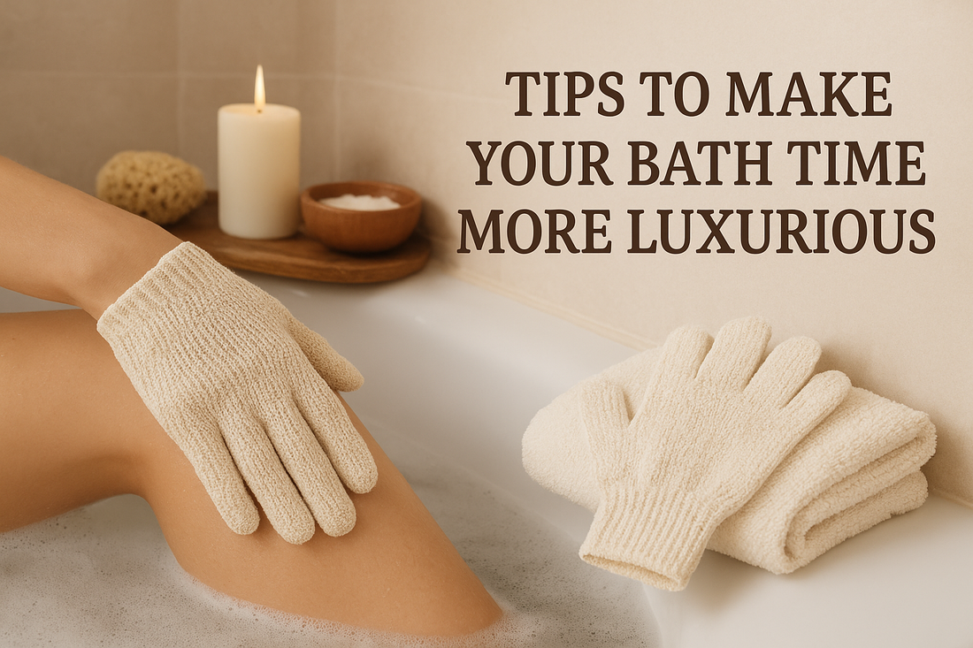 Tips to Make Your Bath Time More Luxurious with Exfoliating Gloves