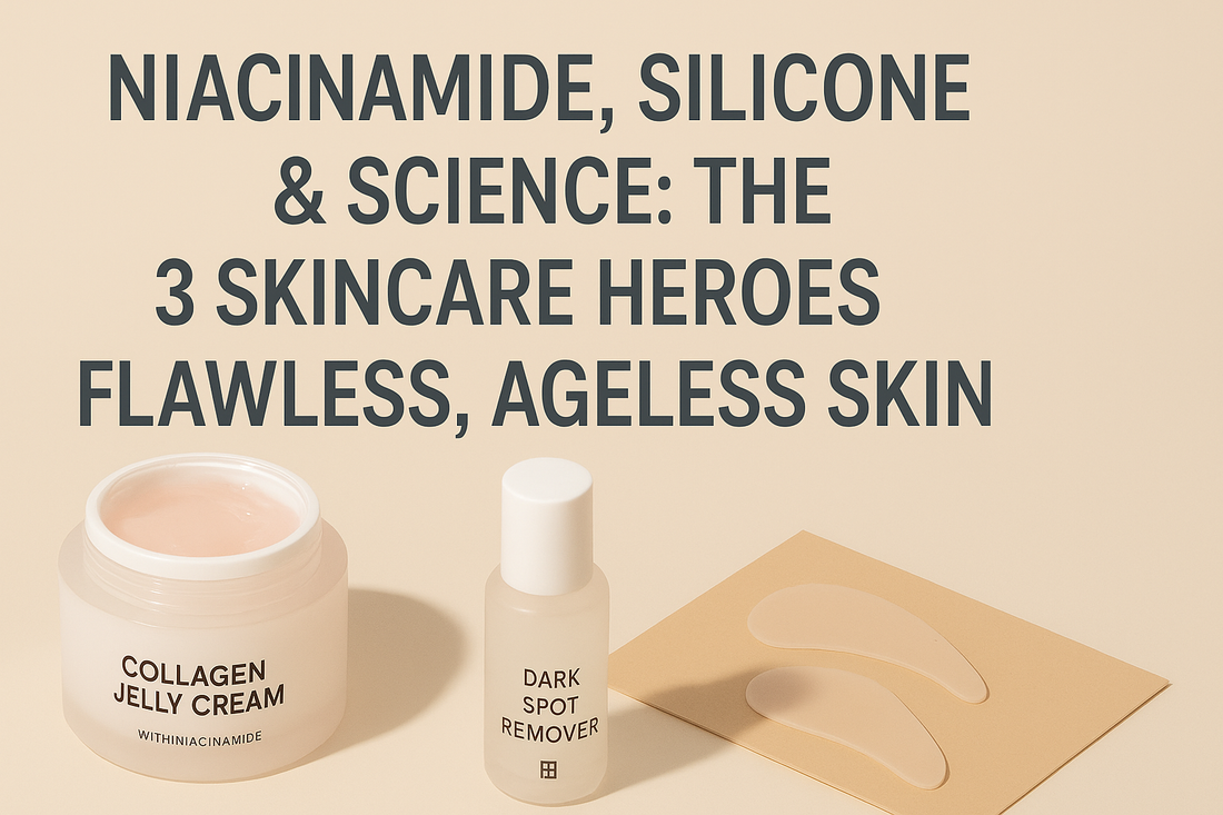 Niacinamide, Silicone & Science: The 3 Skincare Heroes Behind Flawless, Ageless Skin